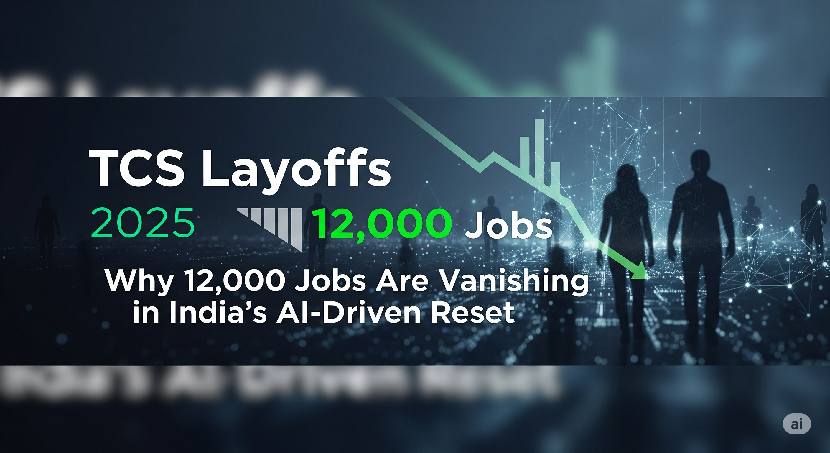 TCS Layoffs 2025: Why 12,000 Jobs Are Vanishing in India’s AI-Driven Reset